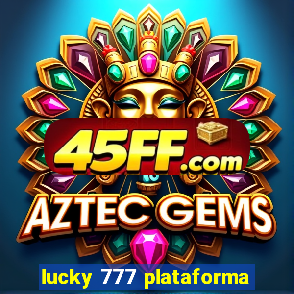 lucky 777 plataforma